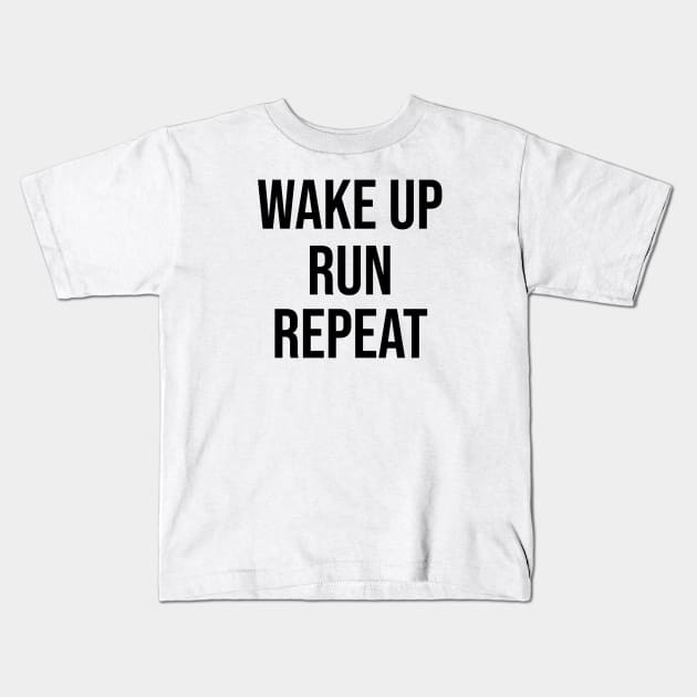 Wake Up Run Repeat Running Kids T-Shirt by TotallyTubularTees